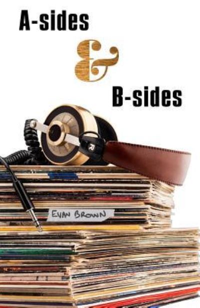 Cover for Evan Brown · A-Sides &amp; B-Sides (Paperback Book) (2018)