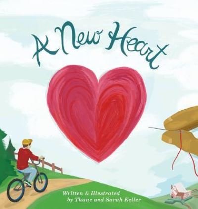 Cover for Thane Keller · A New Heart (Hardcover bog) (2018)