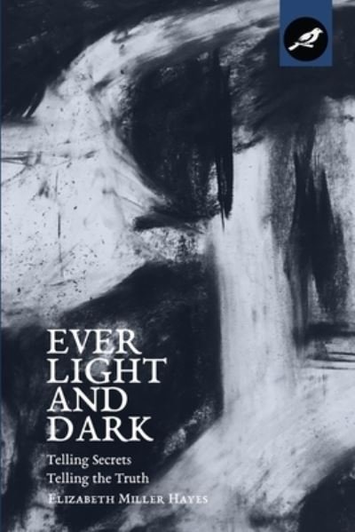 Cover for Elizabeth Miller Hayes · Ever Light and Dark (Paperback Book) (2019)