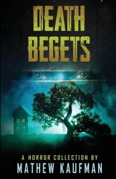 Cover for Mathew Kaufman · Death Begets (Paperback Book) (2018)