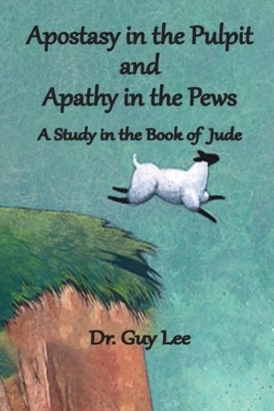 Cover for Guy Lee · Apostasy in the Pulpit and Apathy in the Pews (Pocketbok) (2020)