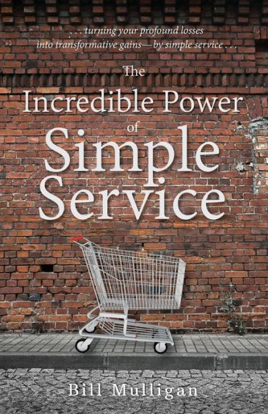 Cover for Bill Mulligan · The Incredible Power of Simple Service (Paperback Book) (2020)