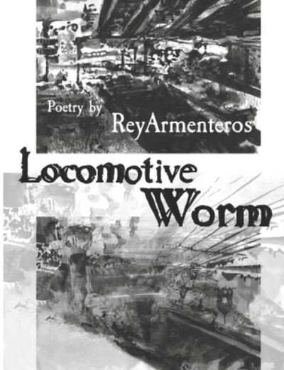 Cover for Rey Armenteros · Locomotive Worm (Pocketbok) (2021)