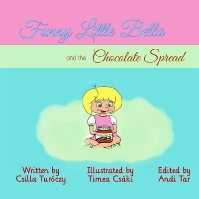 Cover for Csilla Turoczy · Funny Little Bella and the Chocolate Spread (Pocketbok) (2022)