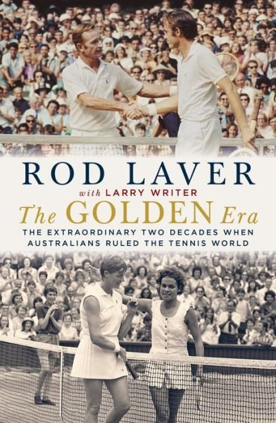 Cover for Rod Laver · The Golden Era: The extraordinary 25 years when Australians ruled the tennis world (Innbunden bok) (2019)