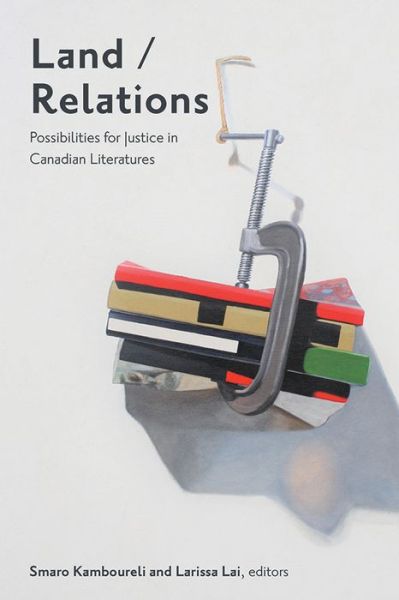 Cover for Smaro Kamboureli · Land / Relations: Possibilities of Justice in Canadian Literature - TransCanada (Paperback Book) (2023)