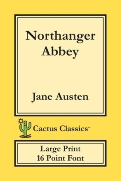 Cover for Jane Austen · Northanger Abbey (Cactus Classics Large Print) (Paperback Book) (2019)