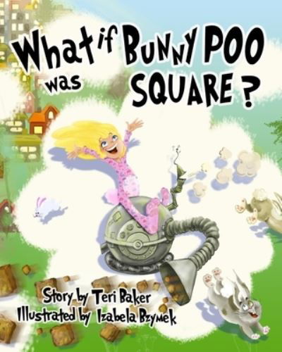 Cover for Teri Baker · What if Bunny Poo was Square? (Paperback Bog) (2018)