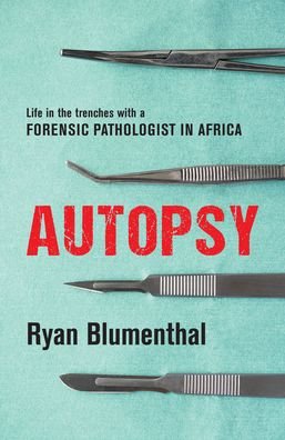 Cover for Ryan Blumenthal · Autopsy: Life in the trenches with a forensic pathologist in Africa (Paperback Book) (2021)