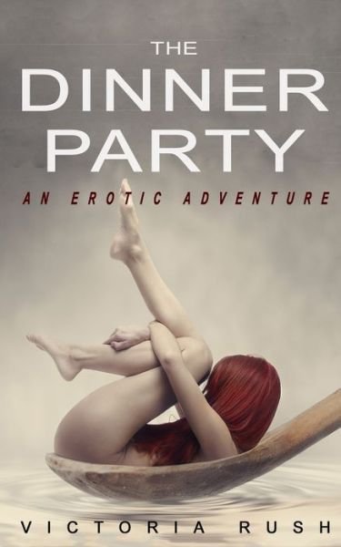 Cover for Victoria Rush · The Dinner Party: An Erotic Adventure (Lesbian Voyeur Erotica) - Jade's Erotic Adventures (Paperback Book) (2020)