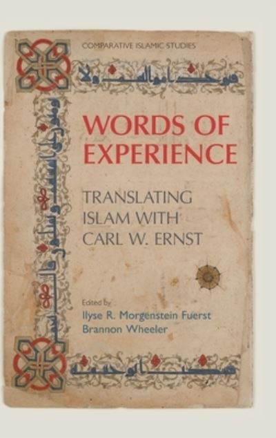 Cover for Ilyse Morgenstein Fuerst · Words of Experience: Translating Islam with Carl W. Ernst - Comparative Islamic Studies (Hardcover Book) (2021)