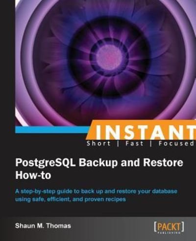 Cover for Shaun Thomas · Instant PostgreSQL Backup and Restore How-to (Paperback Book) (2013)