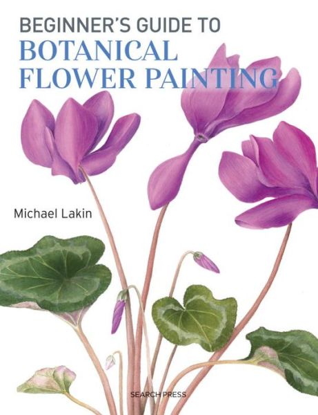 Cover for Michael Lakin · Beginner's Guide to Botanical Flower Painting (Paperback Book) (2017)