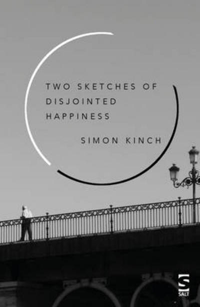 Cover for Simon Kinch · Two Sketches of Disjointed Happiness - Salt Modern Fiction (Paperback Book) (2017)