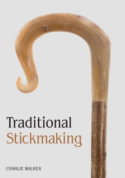 Cover for Charlie Walker · Traditional Stickmaking [Edizione: Regno Unito] (Bok) (2016)