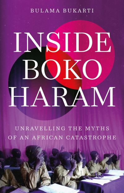 Cover for Bulama Bukarti · Inside Boko Haram: Unravelling the Myths of an African Catastrophe (Paperback Book) (2025)