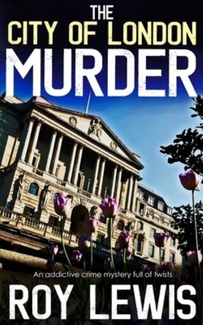 Cover for Roy Lewis · THE CITY OF LONDON MURDER an addictive crime mystery full of twists (Paperback Book) (2020)