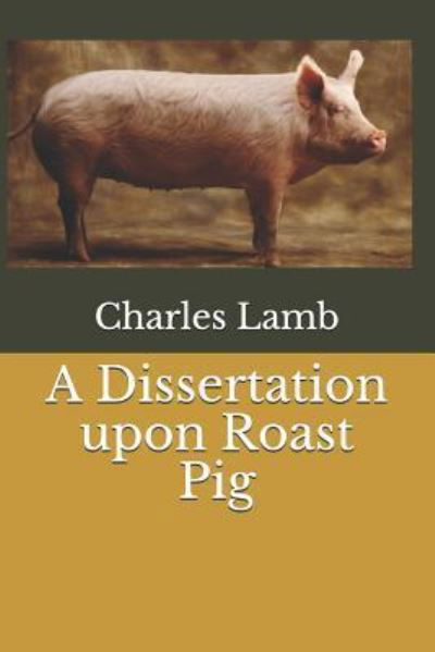 Cover for Charles Lamb · A Dissertation Upon Roast Pig (Paperback Book) (2018)