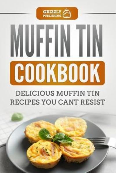 Cover for Grizzly Publishing · Muffin Tin Cookbook (Paperback Book) (2018)
