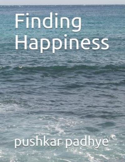 Cover for Pushkar Padhye · Finding Happiness (Paperback Book) (2018)