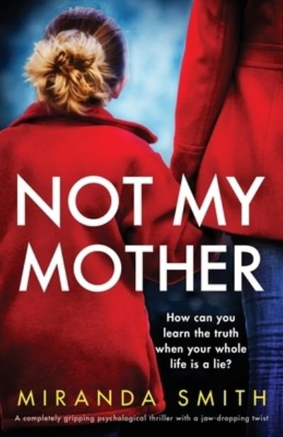 Cover for Miranda Smith · Not My Mother: A completely gripping psychological thriller with a jaw-dropping twist (Pocketbok) (2021)