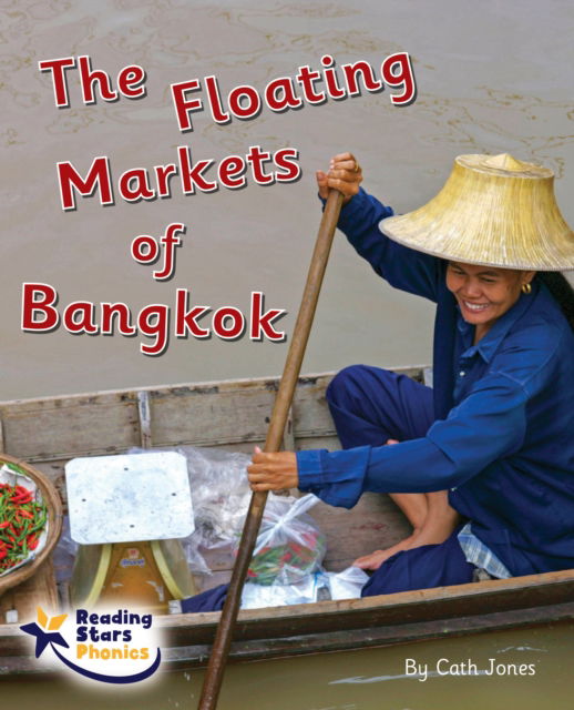 Cover for Cath Jones · The Floating Markets of Bangkok: Phase 5 - Reading Stars Phonics (Paperback Book) (2022)