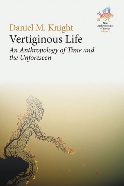 Cover for Daniel M. Knight · Vertiginous Life: An Anthropology of Time and the Unforeseen - New Anthropologies of Europe: Perspectives and Provocations (Paperback Book) (2023)