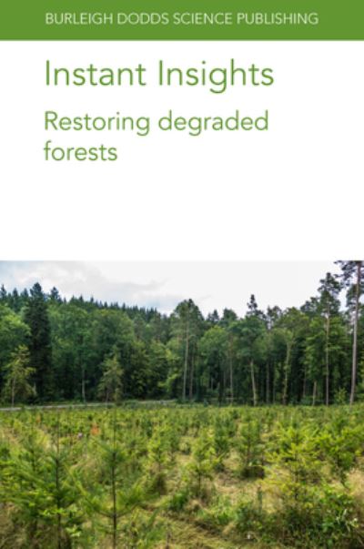 Cover for Mansourian, Dr Stephanie (IUFRO (Austria)) · Instant Insights: Restoring Degraded Forests - Burleigh Dodds Science: Instant Insights (Paperback Book) (2022)