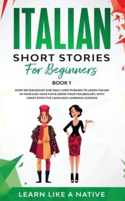 Cover for Learn Like A Native · Italian Short Stories for Beginners Book 1 (Paperback Bog) (2021)