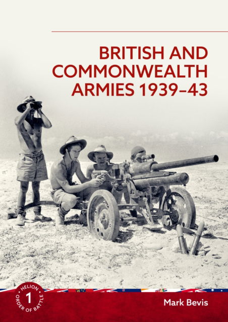 Cover for Mark Bevis · British and Commonwealth Armies 1939-43: Helion Order of Battle Volume 1 - Helion Order of Battle (Paperback Book) (2025)