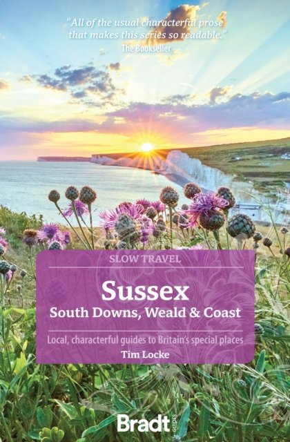 Tim Locke · Sussex (Slow Travel): South Downs, Weald & Coast (Paperback Book) [3 Revised edition] (2024)