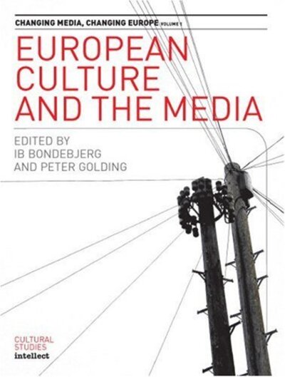 Cover for Bondebjerg, Ib (University of Copenhagen, Denmark) · European Culture and the Media - Changing Media, Changing Europe (Hardcover Book) (2004)