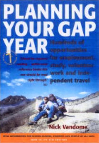 Cover for Nick Vandome · Planning Your Gap Year: Hundreds of Opportunities for Employment, Study, Volunteer Work and Independent Travel (Paperback Book) [7 Revised edition] (2005)