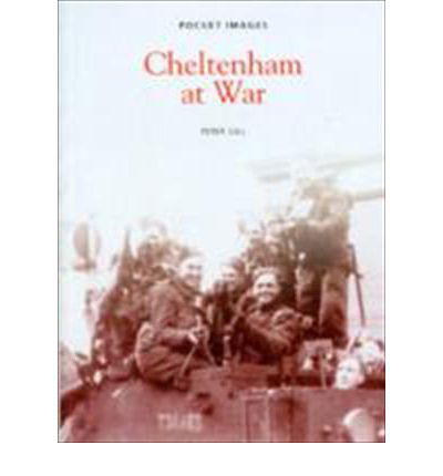 Cover for Peter Gill · Cheltenham at War in Old Photographs: Britain in Old Photographs (Paperback Book) (2009)