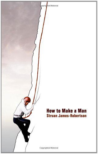 Cover for Struan James-Robertson · How to Make a Man (Paperback Book) (2009)