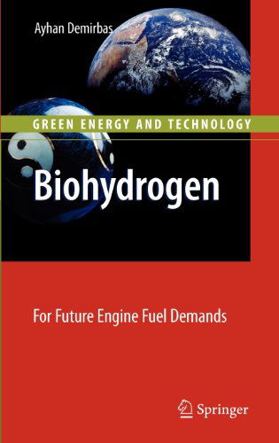 Cover for Ayhan Demirbas · Biohydrogen: For Future Engine Fuel Demands - Green Energy and Technology (Hardcover Book) [2009 edition] (2009)