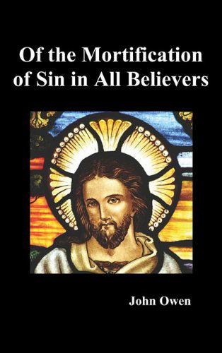 Cover for John Owen · Of the Mortification of Sin in Believers (Hardcover Book) (2010)