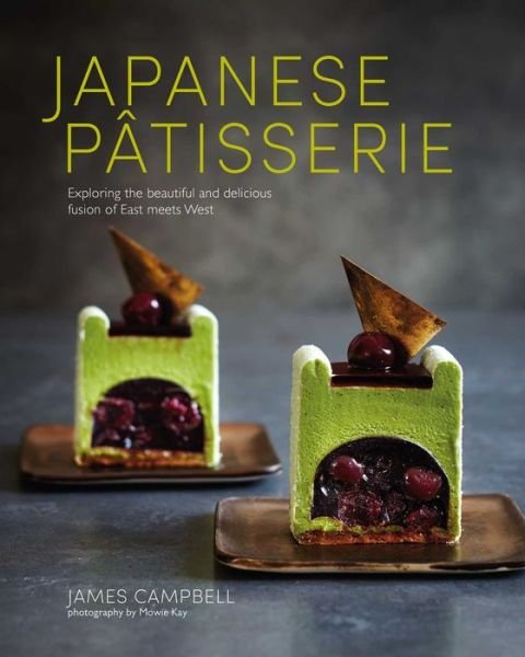 Cover for James Campbell · Japanese Patisserie: Exploring the Beautiful and Delicious Fusion of East Meets West (Inbunden Bok) (2017)