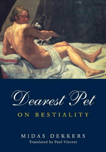 Cover for Midas Dekkers · Dearest Pet: On Bestiality (Paperback Book) [New edition] (2000)