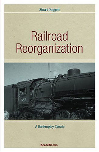 Railroad Reorganization - Stuart Daggett - Books - Beard Books - 9781893122109 - April 19, 1999