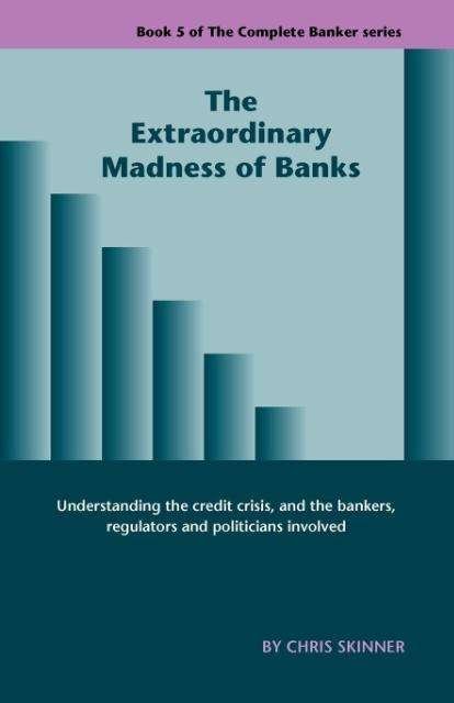 Cover for Chris Skinner · The Extraordinary Madness of Banks (Paperback Book) (2010)