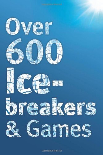 Cover for Jennifer Carter · Over 600 Icebreakers &amp; Games: Hundreds of Ice Breaker Questions, Team Building Games and Warm-up Activities for Your Small Group or Team (Paperback Book) (2011)