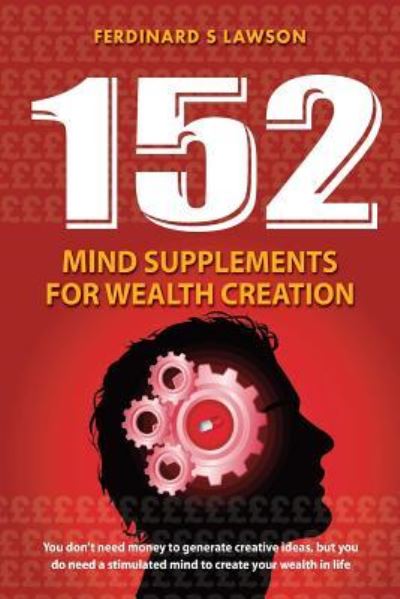 152 Mind Supplements for Wealth Creation - Ferdinard S. Lawson - Books - Mereo Books - 9781909544109 - January 18, 2013