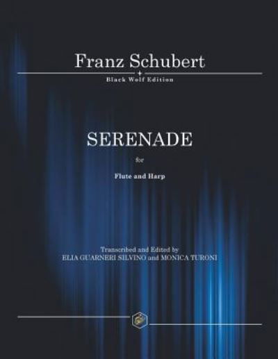 Serenade: For Flute and Harp 2016 - Franz Schubert - Livros - Black Wolf Edition & Publishing Ltd - 9781911424109 - 25 de novembro de 2016