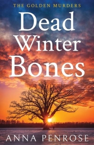 Dead Winter Bones - Golden Murders - Anna Penrose - Książki - Mudlark's Press - 9781913628109 - 1 sierpnia 2023