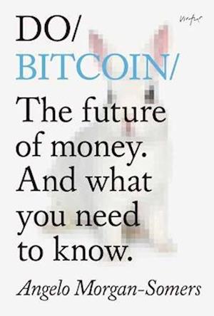 Cover for Angelo Morgan-Somers · Do Bitcoin: The Future of Money. And What You Need to Know. (Paperback Book) (2022)