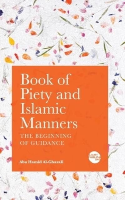 Cover for Abu Hamid Al-Ghazali · Book of Piety and Islamic Manners: The Beginning of Guidance (Taschenbuch) (2020)