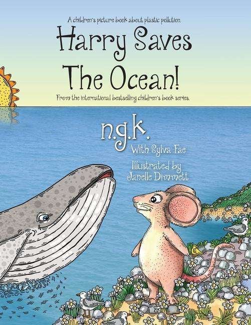Cover for N G K · Harry Saves The Ocean!: Teaching children about plastic pollution and recycling. - Harry the Happy Mouse (Paperback Book) (2019)