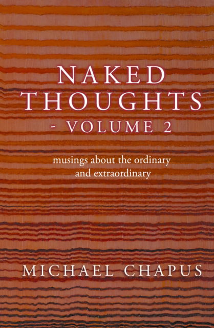 Michael Chapus · Naked Thoughts - volume 2: musings about the ordinary and extraordinary - Naked Thoughts (Pocketbok) (2024)