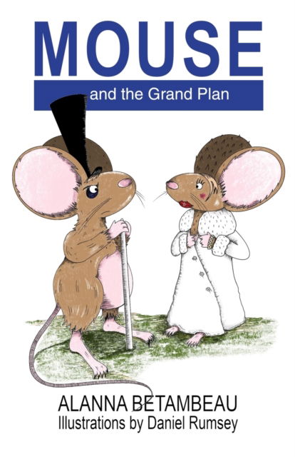 MOUSE and the Grand Plan - Alanna Betambeau - Książki - Quantum Dot Press - 9781919626109 - 5 lipca 2021